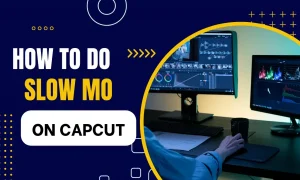 How To Do Slow Mo Capcut | Step-By-Step Guide 2024